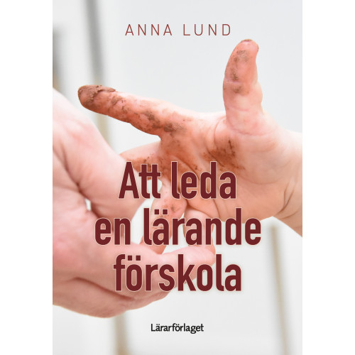 Anna Lund Att leda en lärande förskola (häftad)
