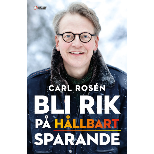 Carl Rosén Bli rik på hållbart sparande (inbunden)