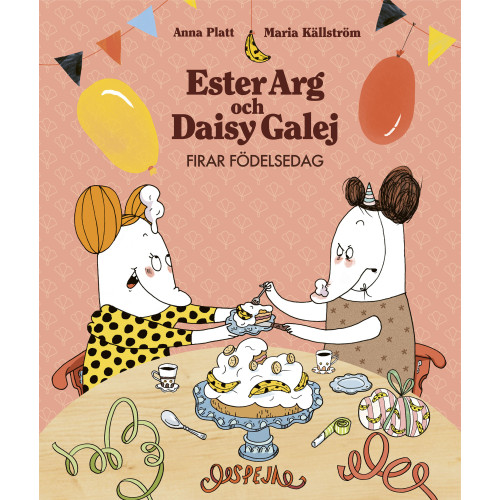 Anna Platt Ester Arg och Daisy Galej firar födelsedag (inbunden)