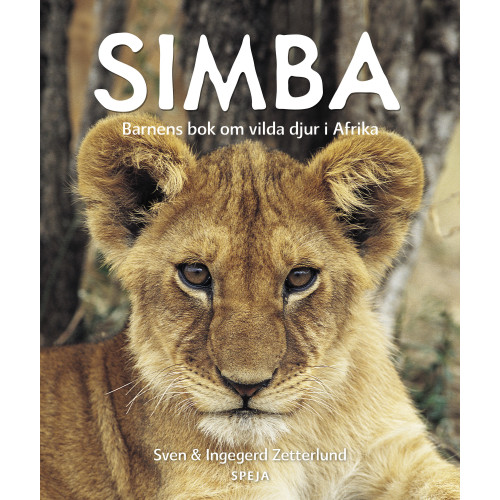 Sven Zetterlund Simba : barnens bok om vilda djur i Afrika (inbunden)