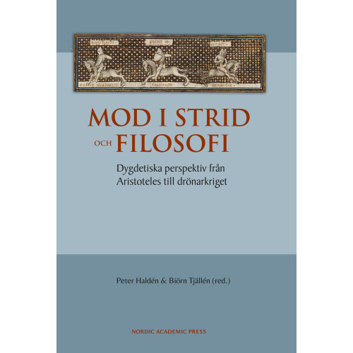 Nordic Academic Press Mod i strid och filosofi : dygdetiska perspektiv från Aristoteles till drönarkriget (bok, danskt band)