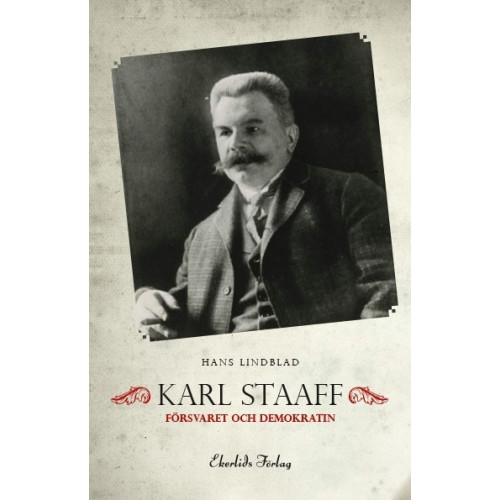 Hans Lindblad Karl Staaff, försvaret och demokratin (bok, flexband)