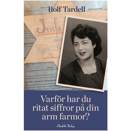 Rolf Tardell Varför har du ritat siffror på din arm farmor? (pocket)
