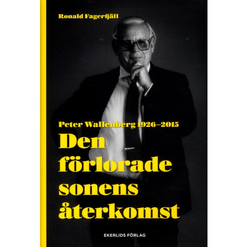Ronald Fagerfjäll Den förlorade sonens återkomst : Peter Wallenberg 1926-2015 (inbunden)