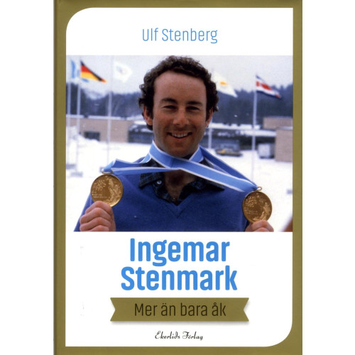 Ulf Stenberg Ingemar Stenmark : mer än bara åk (inbunden)