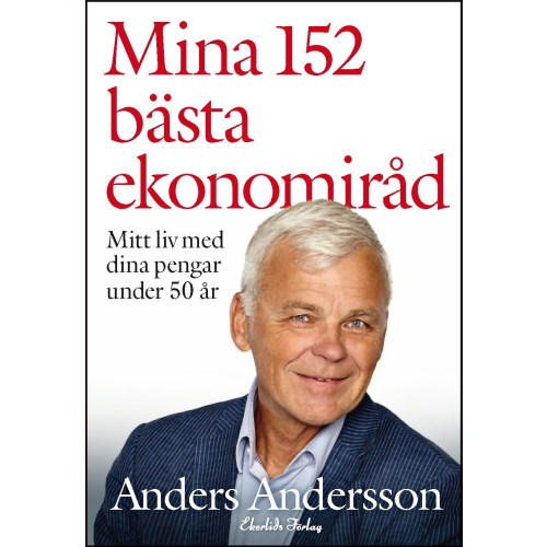 Anders Andersson Mina 152 bästa ekonomiråd - mitt liv med dina pengar under 50 år (bok, storpocket)