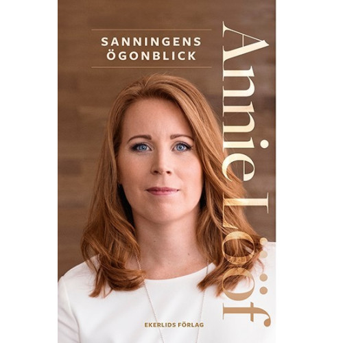 Annie Lööf Sanningens ögonblick (inbunden)