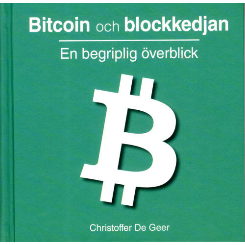 Christoffer De Geer Bitcoin och blockkedjan : en begriplig överblick (inbunden)
