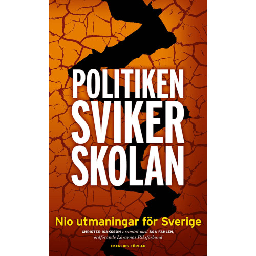 Ekerlids Politiken sviker skolan : Nio utmaningar för Sverige (pocket)