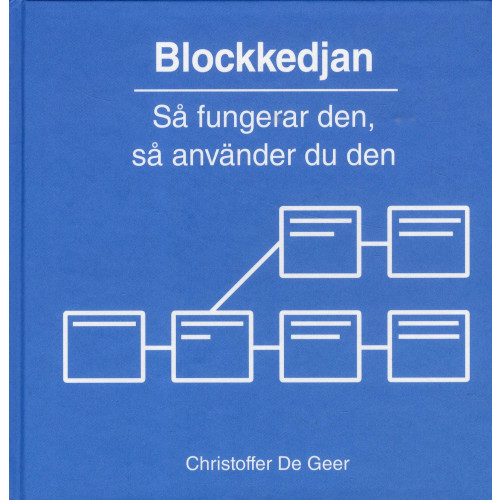 Christoffer De Geer Blockkedjan : Så fungerar den, så använder du den (inbunden)