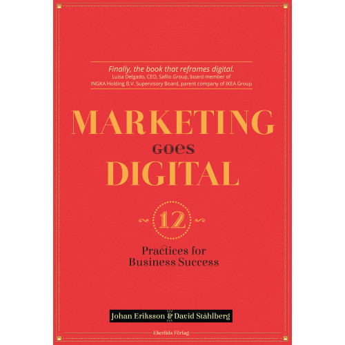 Johan Eriksson Marketing goes digital : 12 Practices for business success (bok, flexband, eng)