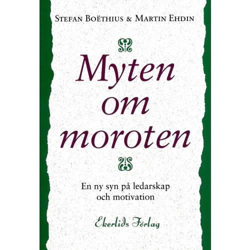 Stefan Boëthius Myten om moroten : en ny syn på ledarskap och motivation (häftad)