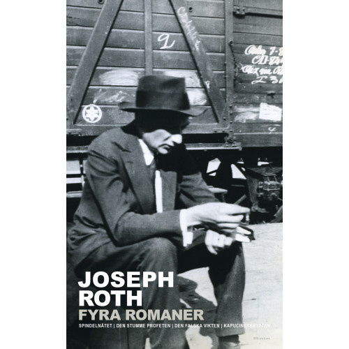 Joseph Roth Fyra romaner: Spindelmnätet ; Den stumme profeten ; Den falska vikten ; Kapuci (pocket)