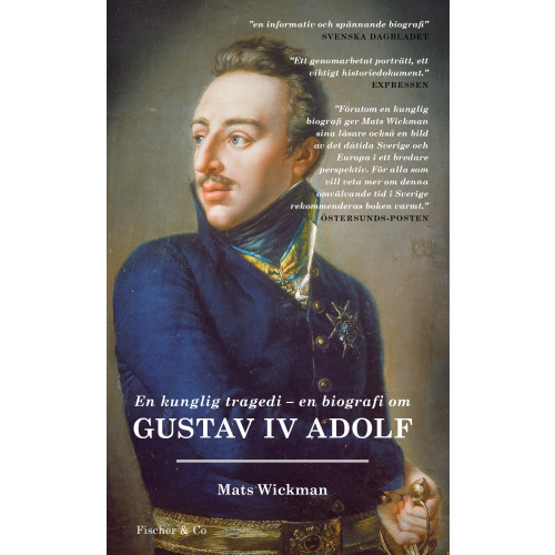 Mats Wickman En kunglig tragedi : En biografi om Gustav IV Adolf (pocket)