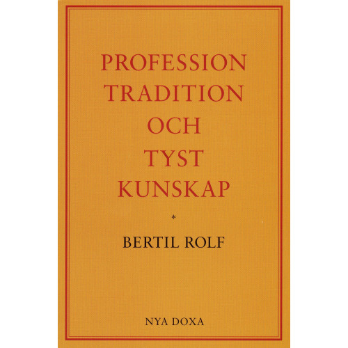 Bertil Rolf Profession, tradition och tyst kunskap (häftad)