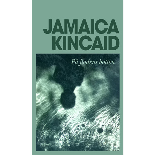 Jamaica Kincaid På flodens botten (inbunden)