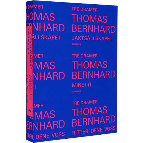 Thomas Bernhard Tre dramer : Jaktsällskapet ; Minetti ; Ritter, Dene, Voss (bok, danskt band)