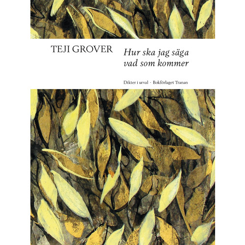 Teji Grover Hur ska jag säga vad som kommer : dikter i urval (bok, danskt band)