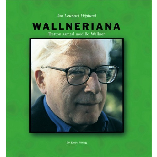 Jan Lennart Höglund Wallneriana : tretton samtal med Bo Wallner (inbunden)