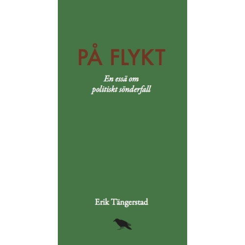 Erik Tängerstad På flykt : En essä om politiskt sönderfall (bok, danskt band)