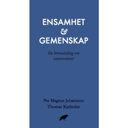 Per Magnus Johansson Ensamhet och gemenskap : En brevväxling om universitetet (bok, danskt band)