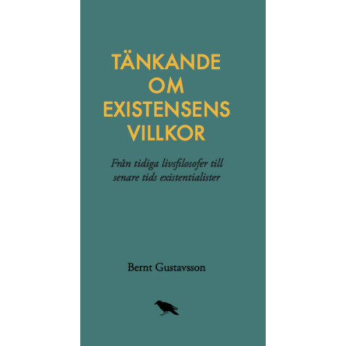 Bernt Gustavsson Tänkande om existensens villkor: Från tidiga livsfilosofer till senare tids (bok, danskt band)