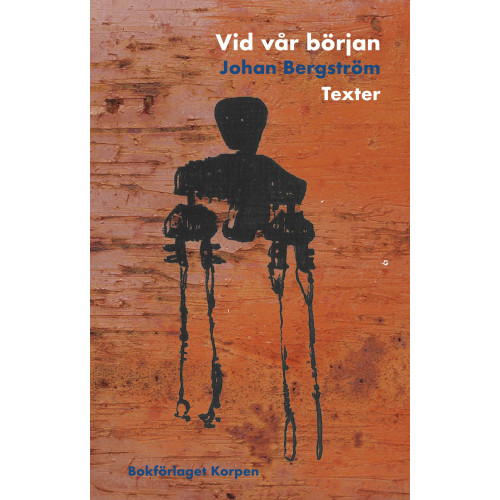 Johan Bergström Vid vår början : Texter (häftad)