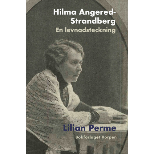 Lilian Perme Hilma Angered-Strandberg : en levnadsteckning (inbunden)