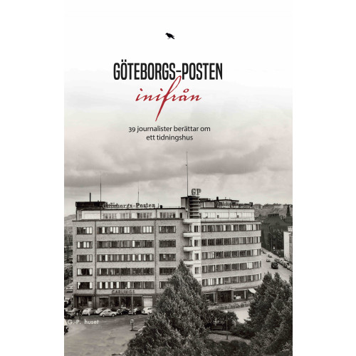 Bokförlaget Korpen Göteborgs-Posten inifrån : 30 journalister berättar om ett tidningshus (inbunden)