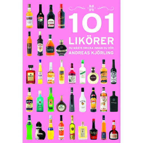 Andreas Kjörling 101 Likörer du måste dricka innan du dör (inbunden)