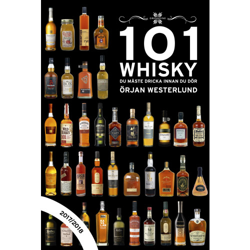 Örjan Westerlund 101 Whisky du måste dricka innan du dör : 2017/2018 (inbunden)
