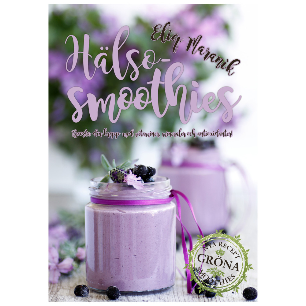 Produktbild för Hälso-smoothies : boosta med vitaminer, mineraler och antioxidanter (inbunden)
