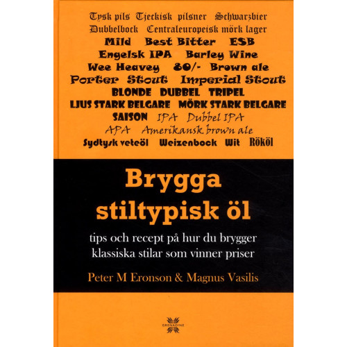 Peter M. Eronson Brygga stiltypisk öl : Tips och recept på hur du brygger klassisk och vinna (bok, kartonnage)