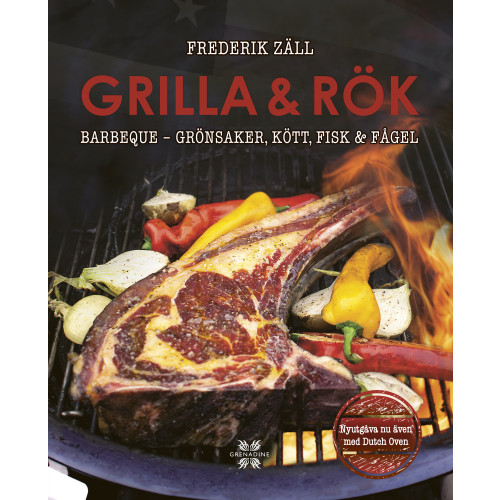 Frederik Zäll Grilla & rök : barbeque - grönsaker, kött, fisk & fågel (inbunden)