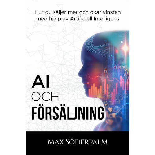 Max Söderpalm AI och Försäljning - Hur du säljer mer och ökar vinsten med hjälp av artificiell intelligens (bok, kartonnage)