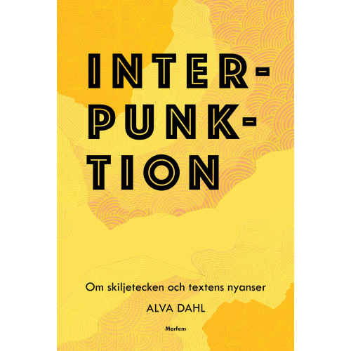 Alva Dahl Interpunktion : om skiljetecken och textens nyanser (inbunden)