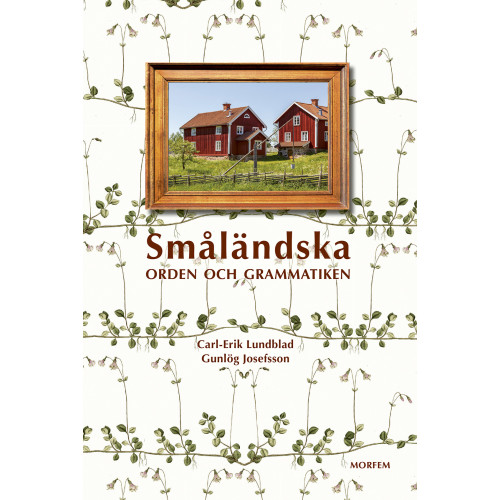 Carl-Erik Lundblad Småländska : orden och grammatiken (bok, kartonnage)