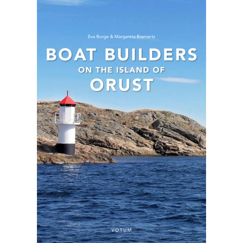 Margareta Bremertz Boat builders on the Island of Orust (inbunden, eng)