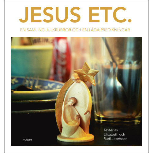 Rudi Josefsson Jesus etc : en samling julkrubbor och en låda predikningar (inbunden)