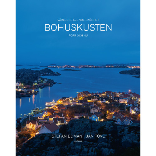 Stefan Edman Bohuskusten förr och nu: Världens sjunde skönhet (inbunden)