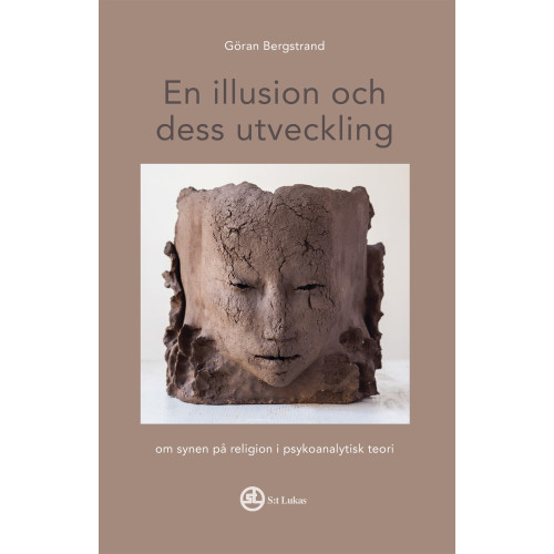 Göran Bergstrand En illusion och dess utveckling : om synen på religion i psykoanalytisk teori (häftad)
