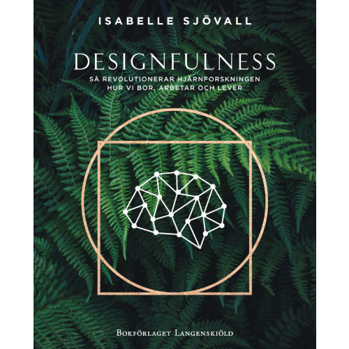 Isabelle Sjövall Designfulness - så revolutionerar hjärnforskningen hur vi bor, arbetar och lever (inbunden)