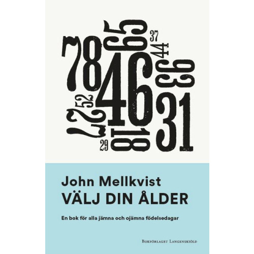 John Mellkvist Välj din ålder : en bok för alla jämna och ojämna födelsedagar (inbunden)