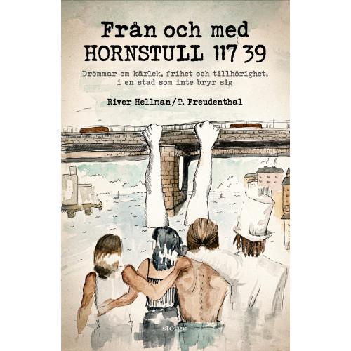 River Hellman Från och med Hornstull 117 39 : drömmar om kärlek, frihet och tillhörighet, i en stad som inte bryr sig (inbunden)