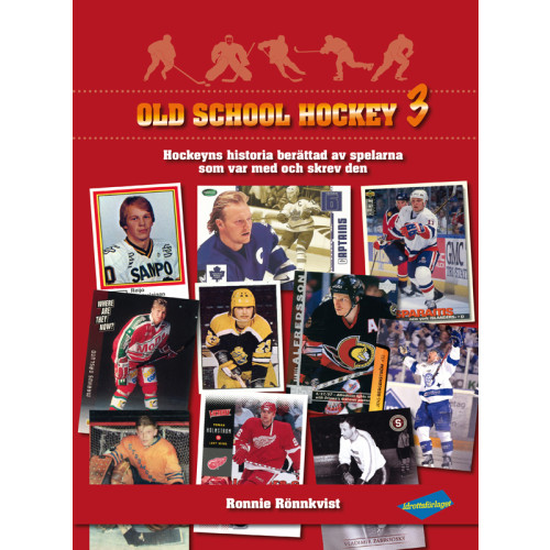Ronnie Rönnkvist Old School Hockey : hockeyns historia berättad av spelarna som var med och skrev den. 3 (inbunden)