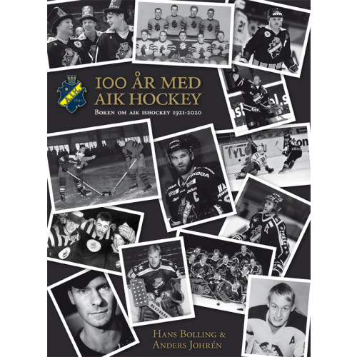 Hans Bolling AIK Ishockey 100 år : boken om AIK Ishockey 1921-2021 (inbunden)