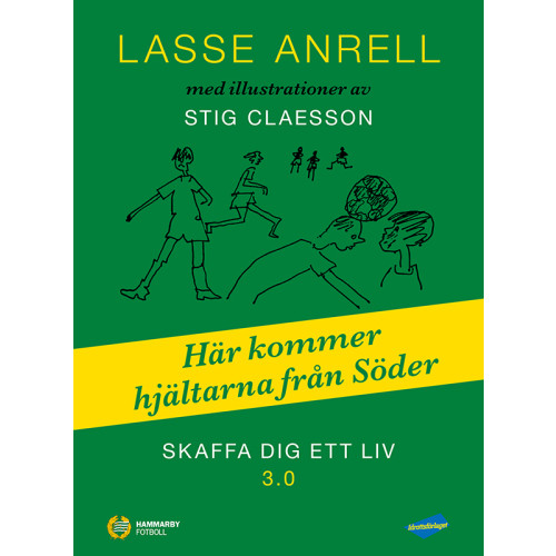 Lasse Anrell Skaffa dig ett liv 3.0 : här kommer hjältarna från Söder (inbunden)