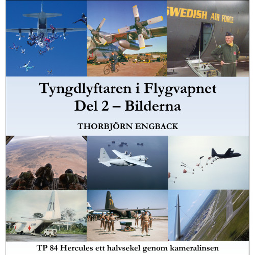 Thorbjörn Engback Tyngdlyftaren i Flygvapnet. Del 2 - Bilderna (inbunden)