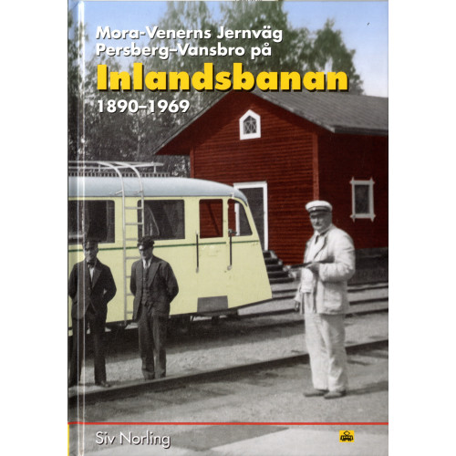 Siv Norling Mora Venerns Jernväg Persberg-Vansbro : Inlandsbanan 1890-1969 (bok, kartonnage)