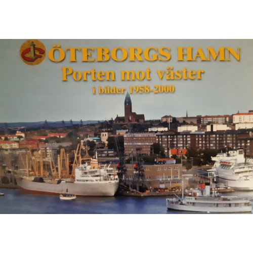 Bengt Boman Göteborgs hamn : Porten mot väster i bilder 1958 - 2000 (bok, kartonnage)